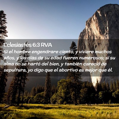 Picture 02 - Eclesiastés 6:3 RVA - Si el hombre engendrare ciento, y viviere muchos - Bible Verse Picture