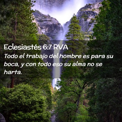 Picture 02 - Eclesiastés 6:7 RVA - Todo el trabajo del hombre es para su boca, y con - Bible Verse Picture