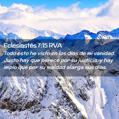 Picture 02 - Eclesiastés 7:15 RVA - Todo esto he visto en los días de mi vanidad. - Bible Verse Picture