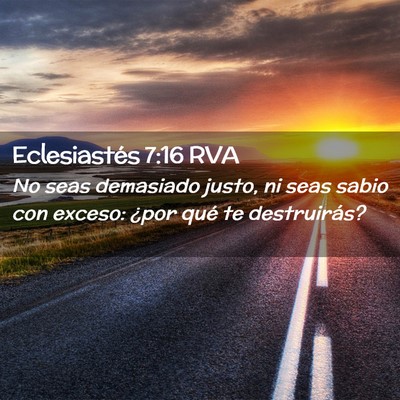 Picture 02 - Eclesiastés 7:16 RVA - No seas demasiado justo, ni seas sabio con - Bible Verse Picture