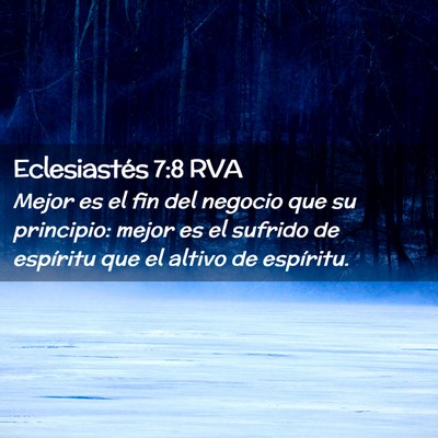 Picture 02 - Eclesiastés 7:8 RVA - Mejor es el fin del negocio que su principio: - Bible Verse Picture