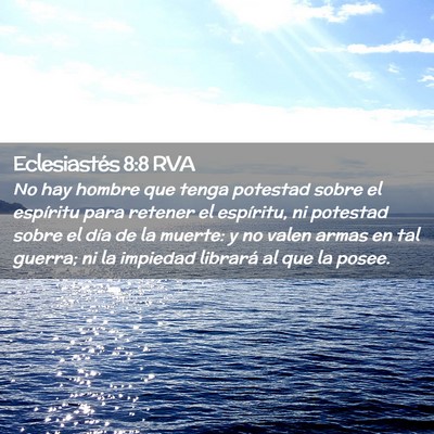 Picture 02 - Eclesiastés 8:8 RVA - No hay hombre que tenga potestad sobre el - Bible Verse Picture