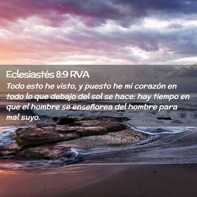 Picture 02 - Eclesiastés 8:9 RVA - Todo esto he visto, y puesto he mi corazón en - Bible Verse Picture