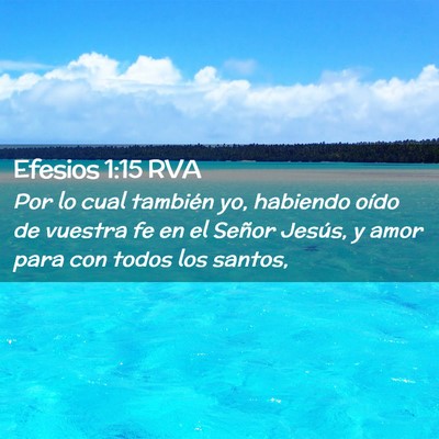 Picture 02 - Efesios 1:15 RVA - Por lo cual también yo, habiendo oído de - Bible Verse Picture