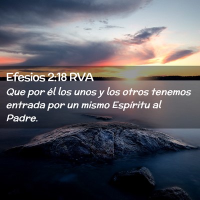 Picture 02 - Efesios 2:18 RVA - Que por él los unos y los otros tenemos entrada - Bible Verse Picture