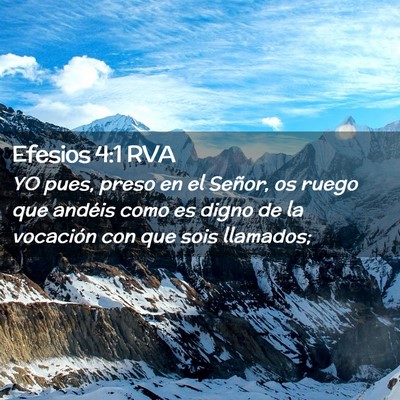 Picture 02 - Efesios 4:1 RVA - YO pues, preso en el Señor, os ruego que andéis - Bible Verse Picture