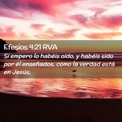 Picture 02 - Efesios 4:21 RVA - Si empero lo habéis oído, y habéis sido por - Bible Verse Picture