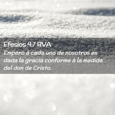 Picture 02 - Efesios 4:7 RVA - Empero á cada uno de nosotros es dada la gracia - Bible Verse Picture