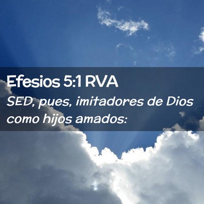 Picture 02 - Efesios 5:1 RVA - SED, pues, imitadores de Dios como hijos - Bible Verse Picture