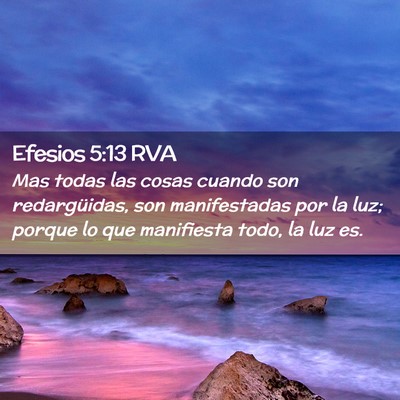 Picture 02 - Efesios 5:13 RVA - Mas todas las cosas cuando son redargüidas, son - Bible Verse Picture