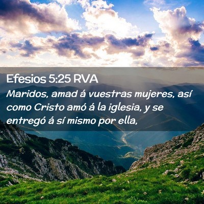 Picture 02 - Efesios 5:25 RVA - Maridos, amad á vuestras mujeres, así como - Bible Verse Picture