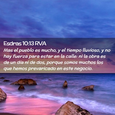 Picture 02 - Esdras 10:13 RVA - Mas el pueblo es mucho, y el tiempo lluvioso, y - Bible Verse Picture