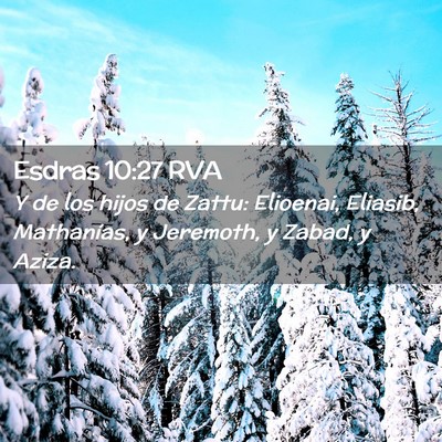 Picture 02 - Esdras 10:27 RVA - Y de los hijos de Zattu: Elioenai, Eliasib, - Bible Verse Picture