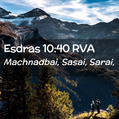 Picture 02 - Esdras 10:40 RVA - Machnadbai, Sasai, - Bible Verse Picture