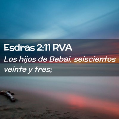 Picture 02 - Esdras 2:11 RVA - Los hijos de Bebai, seiscientos veinte y - Bible Verse Picture