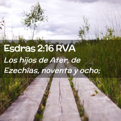 Picture 02 - Esdras 2:16 RVA - Los hijos de Ater, de Ezechîas, noventa y - Bible Verse Picture
