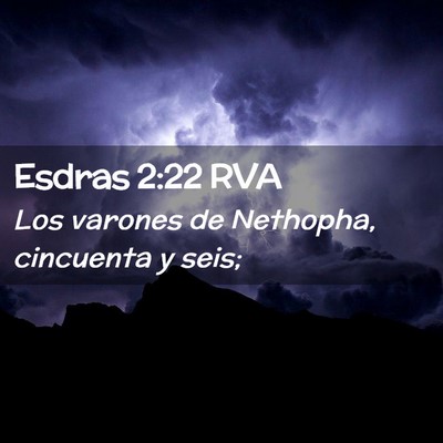 Picture 02 - Esdras 2:22 RVA - Los varones de Nethopha, cincuenta y - Bible Verse Picture