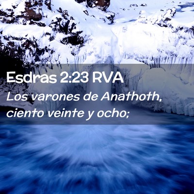 Picture 02 - Esdras 2:23 RVA - Los varones de Anathoth, ciento veinte y - Bible Verse Picture