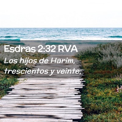Picture 02 - Esdras 2:32 RVA - Los hijos de Harim, trescientos y - Bible Verse Picture