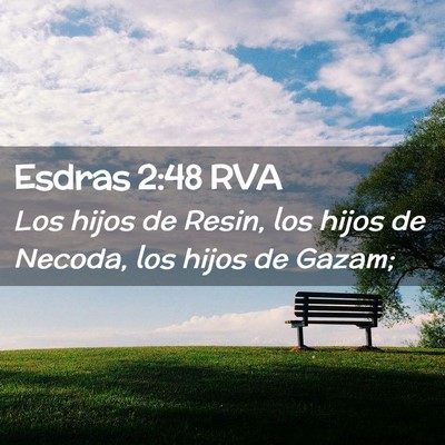 Picture 02 - Esdras 2:48 RVA - Los hijos de Resin, los hijos de Necoda, los - Bible Verse Picture