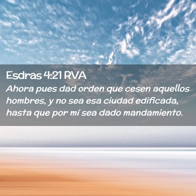 Picture 02 - Esdras 4:21 RVA - Ahora pues dad orden que cesen aquellos hombres, - Bible Verse Picture