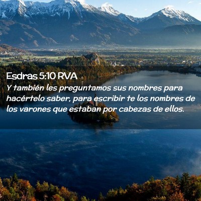 Picture 02 - Esdras 5:10 RVA - Y también les preguntamos sus nombres para - Bible Verse Picture