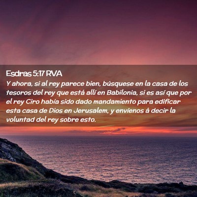 Picture 02 - Esdras 5:17 RVA - Y ahora, si al rey parece bien, búsquese en la - Bible Verse Picture