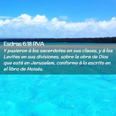 Picture 02 - Esdras 6:18 RVA - Y pusieron á los sacerdotes en sus clases, y á - Bible Verse Picture
