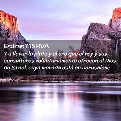 Picture 02 - Esdras 7:15 RVA - Y á llevar la plata y el oro que el rey y sus - Bible Verse Picture