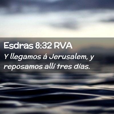 Picture 02 - Esdras 8:32 RVA - Y llegamos á Jerusalem, y reposamos allí tres - Bible Verse Picture
