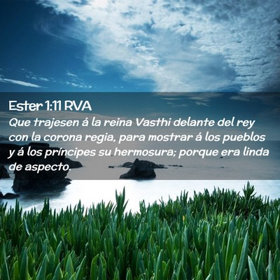 Picture 02 - Ester 1:11 RVA - Que trajesen á la reina Vasthi delante del rey - Bible Verse Picture