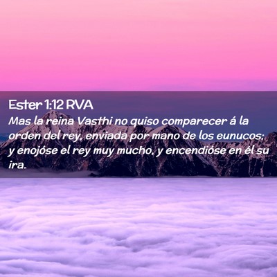 Picture 02 - Ester 1:12 RVA - Mas la reina Vasthi no quiso comparecer á la - Bible Verse Picture