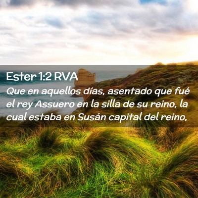 Picture 02 - Ester 1:2 RVA - Que en aquellos días, asentado que fué el rey - Bible Verse Picture