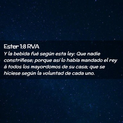 Picture 02 - Ester 1:8 RVA - Y la bebida fué según esta ley: Que nadie - Bible Verse Picture