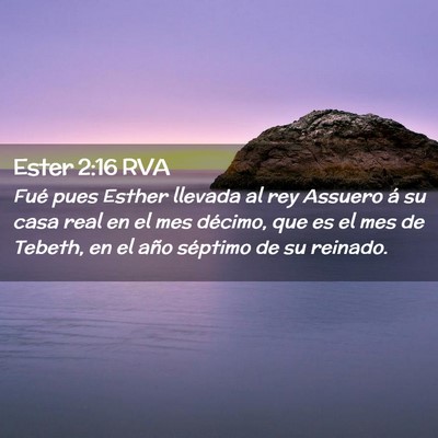 Picture 02 - Ester 2:16 RVA - Fué pues Esther llevada al rey Assuero á su - Bible Verse Picture