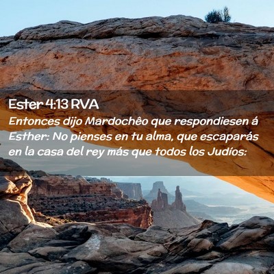 Picture 02 - Ester 4:13 RVA - Entonces dijo Mardochêo que respondiesen á - Bible Verse Picture