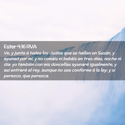 Picture 02 - Ester 4:16 RVA - Ve, y junta á todos los Judíos que se hallan en - Bible Verse Picture