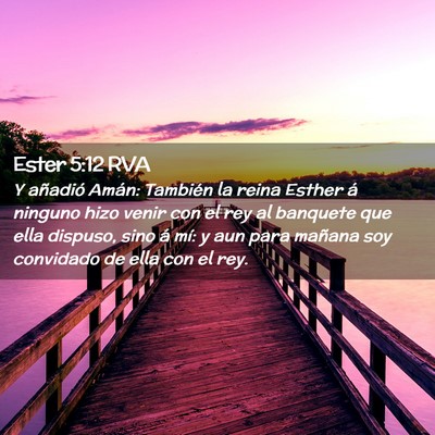 Picture 02 - Ester 5:12 RVA - Y añadió Amán: También la reina Esther á - Bible Verse Picture