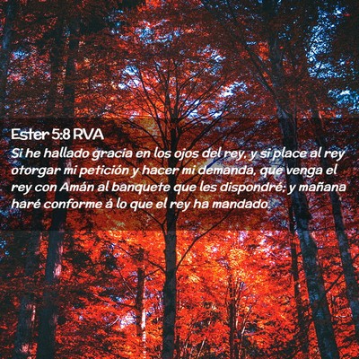 Picture 02 - Ester 5:8 RVA - Si he hallado gracia en los ojos del rey, y si - Bible Verse Picture