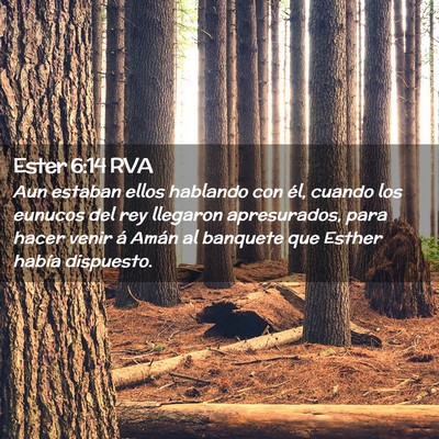 Picture 02 - Ester 6:14 RVA - Aun estaban ellos hablando con él, cuando los - Bible Verse Picture