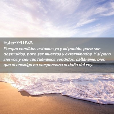 Picture 02 - Ester 7:4 RVA - Porque vendidos estamos yo y mi pueblo, para ser - Bible Verse Picture