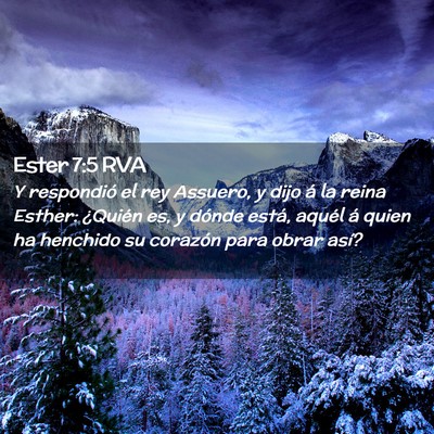 Picture 02 - Ester 7:5 RVA - Y respondió el rey Assuero, y dijo á la reina - Bible Verse Picture