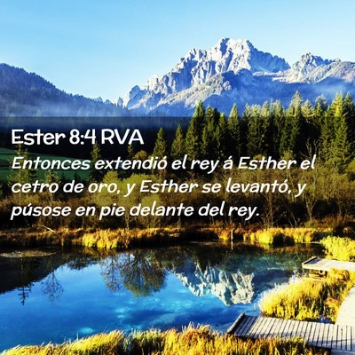 Picture 02 - Ester 8:4 RVA - Entonces extendió el rey á Esther el cetro de - Bible Verse Picture