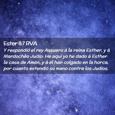 Picture 02 - Ester 8:7 RVA - Y respondió el rey Assuero á la reina Esther, y - Bible Verse Picture