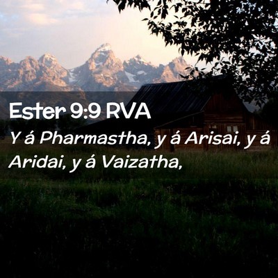 Picture 02 - Ester 9:9 RVA - Y á Pharmastha, y á Arisai, y á Aridai, y á - Bible Verse Picture