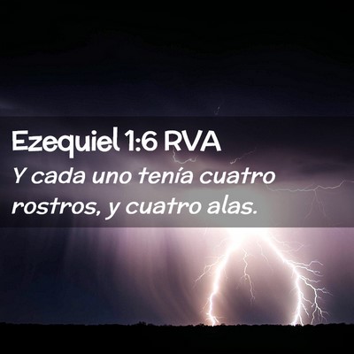 Picture 02 - Ezequiel 1:6 RVA - Y cada uno tenía cuatro rostros, y cuatro - Bible Verse Picture