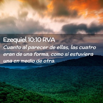 Picture 02 - Ezequiel 10:10 RVA - Cuanto al parecer de ellas, las cuatro eran de - Bible Verse Picture