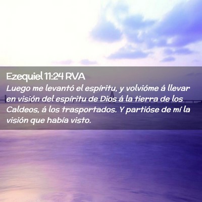 Picture 02 - Ezequiel 11:24 RVA - Luego me levantó el espíritu, y volvióme á - Bible Verse Picture