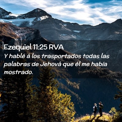 Picture 02 - Ezequiel 11:25 RVA - Y hablé á los trasportados todas las palabras - Bible Verse Picture