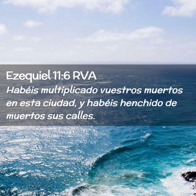 Picture 02 - Ezequiel 11:6 RVA - Habéis multiplicado vuestros muertos en esta - Bible Verse Picture